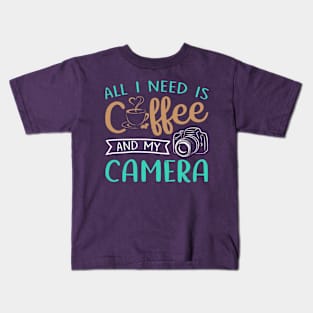 "All I Need Is Coffee And My Camera" Kids T-Shirt